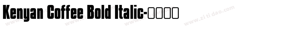 Kenyan Coffee Bold Italic字体转换